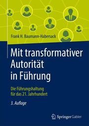 Mit transformativer Autorität in Führung Baumann-Habersack, Frank H 9783658336134