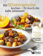 Mit Wintergemüse kochen - fit durch die kalte Jahreszeit Reader's Digest Deutschland Schweiz Österreich - Verlag Das Beste GmbH 9783962110314
