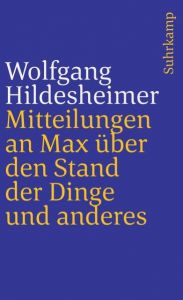 Mitteilungen an Max über den Stand der Dinge und anderes Hildesheimer, Wolfgang 9783518377765