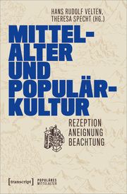 Mittelalter und Populärkultur Hans Rudolf Velten/Theresa Specht 9783837671179
