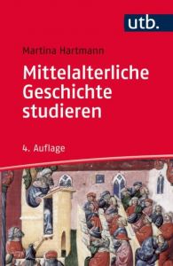Mittelalterliche Geschichte studieren Hartmann, Martina (Prof. Dr.) 9783825248659