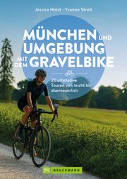 München und Umgebung mit dem Gravelbike Holst, Jessica/Streit, Yvonne 9783734329913