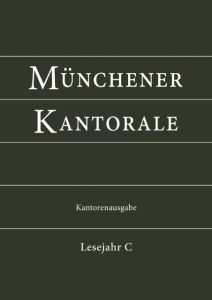 Münchener Kantorale: Lesejahr C Abteilung Kirchenmusik im Ordinariat des Erzbistums München und Freisi 9783943135473