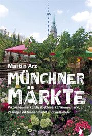 Münchner Märkte Arz, Martin 9783940839992