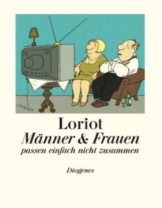 Männer & Frauen passen einfach nicht zusammen Loriot 9783257021011