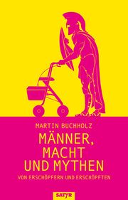 Männer, Macht und Mythen Buchholz, Martin 9783910775152