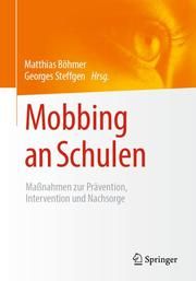 Mobbing an Schulen Matthias Böhmer (Dr.)/Georges Steffgen (Dr.) 9783658264550