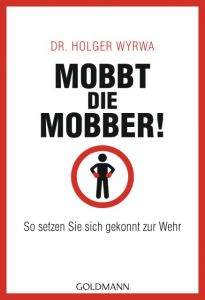 Mobbt die Mobber! Wyrwa, Holger (Dr.) 9783442176847