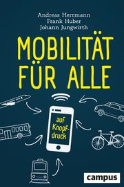Mobilität für alle Herrmann, Andreas/Jungwirth, Johann/Huber, Frank 9783593515571
