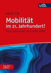 Mobilität im 21. Jahrhundert? Frag doch einfach! Pilz, Gerald (Dr. Dr.) 9783825256623