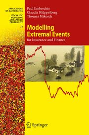 Modelling Extremal Events for Insurance and Finance Embrechts, Paul/Klüppelberg, Claudia/Mikosch, Thomas 9783540609315