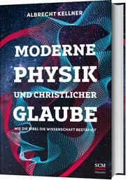 Moderne Physik und christlicher Glaube Kellner, Albrecht 9783775161527
