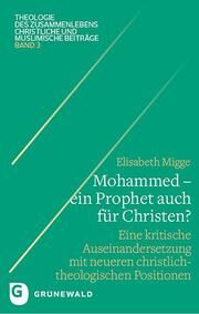 Mohammed - ein Prophet auch für Christen? Migge, Elisabeth 9783786732877