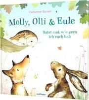 Molly, Olli & Eule: Ratet mal, wie gern ich euch hab Rayner, Catherine 9783480239009