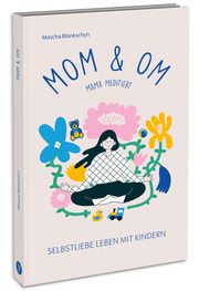 Mom & Om - Mama meditiert Blankschyn, Mascha 9783517303420