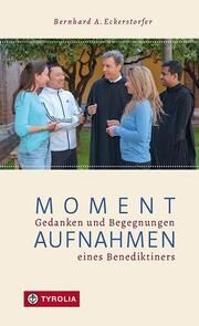 Momentaufnahmen Eckerstorfer OSB, Bernhard A 9783702241308