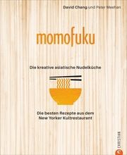 Momofuku: Die kreative asiatische Nudelküche Chang, David/Meehan, Peter 9783959613828
