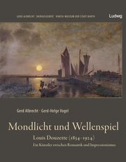 Mondlicht und Wellenspiel - Louis Douzette (1834-1924) Albrecht, Gerd/Vogel, Gerd-Helge 9783869354750