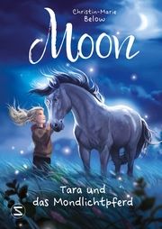 Moon - Tara und das Mondlichtpferd Below, Christin-Marie 9783505150883