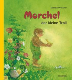 Morchel, der kleine Troll Drescher, Daniela 9783825177737