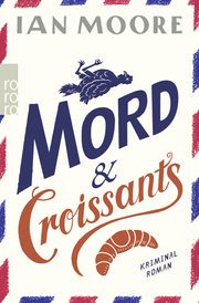 Mord & Croissants Moore, Ian 9783499012013