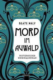 Mord im Auwald Maly, Beate 9783740809188