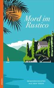 Mord im Rustico Miriam Kunz 9783715255293