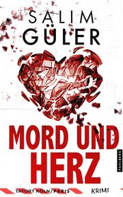 Mord und Herz - Tatort Köln/Paris Güler, Salim 9783988451316
