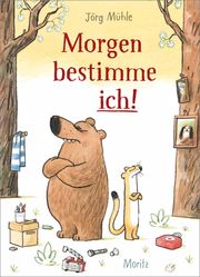 Morgen bestimme ich! Mühle, Jörg 9783895654572