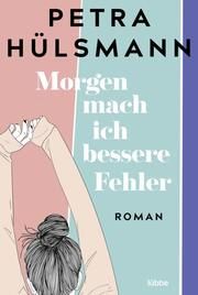 Morgen mach ich bessere Fehler Hülsmann, Petra 9783404192069