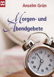 Morgen- und Abendgebete Grün, Anselm 9783896808356