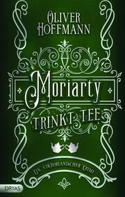 Moriarty trinkt Tee Hoffmann, Oliver 9783986720421