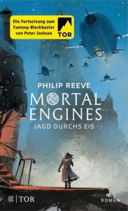 Mortal Engines - Jagd durchs Eis Reeve, Philip 9783596702138