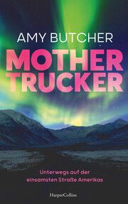 Mothertrucker - Unterwegs auf der einsamsten Straße Amerikas Butcher, Amy 9783365001622