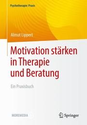 Motivation stärken in Therapie und Beratung Lippert, Almut 9783662633021