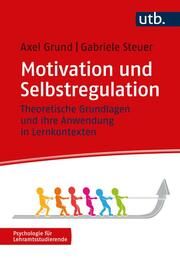 Motivation und Selbstregulation Grund, Axel (Dr. )/Steuer, Gabriele (Dr.) 9783825259754