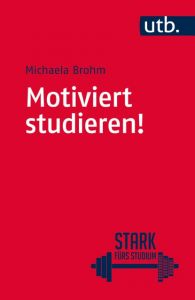 Motiviert studieren! Brohm, Michaela (Prof. Dr.) 9783825244040