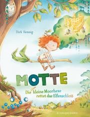 Motte, die klitzekleine Moorhexe rettet das Elfenschloss Hennig, Dirk 9783737357067