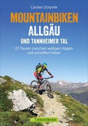 Mountainbiken Allgäu und Tannheimer Tal Schymik, Carsten 9783734321412