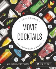 Movie Cocktails: Coole Drinks aus legendären Filmen Francis, Will 9783791387437