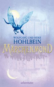 Märchenmond Hohlbein, Wolfgang/Hohlbein, Heike 9783764170912