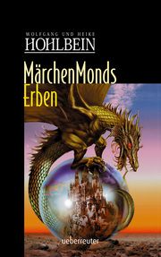 Märchenmonds Erben Hohlbein, Wolfgang/Hohlbein, Heike 9783764120030