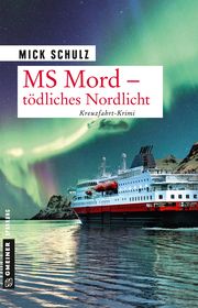 MS Mord - Tödliches Nordlicht Schulz, Mick 9783839225257