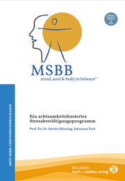MSBB: mind, soul & body in balance® - Mein MSBB-Gesundheitsprogramm Hörning, Martin (Prof. Dr.. med. Dr. phil.)/Tack, Johannes 9783867392532