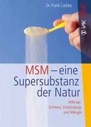 MSM - eine Supersubstanz der Natur Liebke, Frank 9783867311182