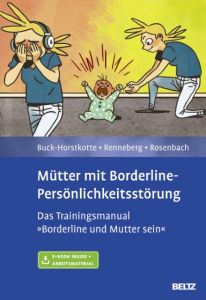 Mütter mit Borderline-Persönlichkeitsstörung Buck-Horstkotte, Sigrid/Renneberg, Babette/Rosenbach, Charlotte 9783621282604