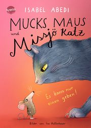 Mucks Maus und Missjö Katz - Es kann nur einen geben! Abedi, Isabel 9783401606835