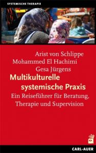 Multikulturelle systemische Praxis Schlippe, Arist von/Hachimi, Mohammed El/Jürgens, Gesa 9783896708731