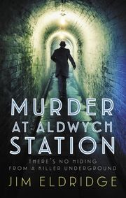 Murder at Aldwych Station Eldridge, Jim 9780749028435