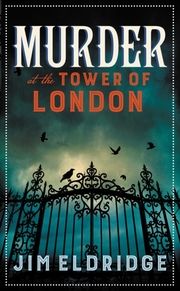 Murder at the Tower of London Eldridge, Jim 9780749029920